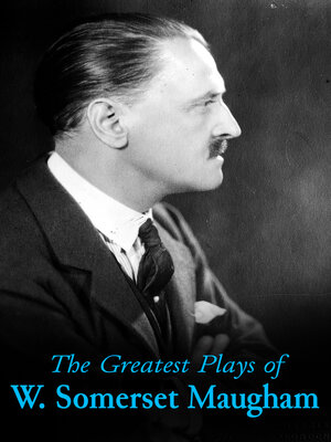 cover image of The Greatest Plays of W. Somerset Maugham